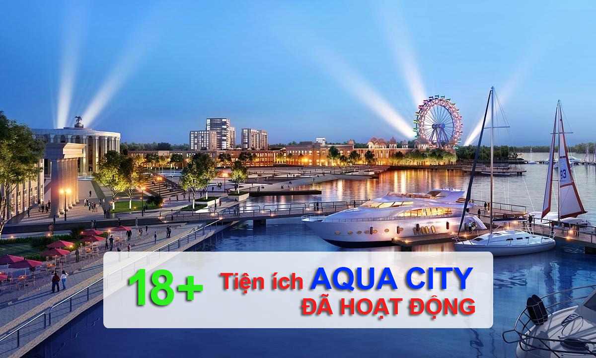 Hơn 18 Tiện ích Aqua City đẳng cấp nhất đang được đưa vào sử dụng